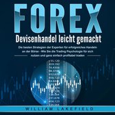 FOREX - Devisenhandel leicht gemacht: Die besten Strategien der Experten für erfolgreiches Handeln an der Börse - Wie Sie die Trading Psychologie für sich nutzen und ganz einfach profitabel traden