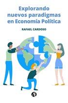 Explorando nuevos paradigmas en Economía Política