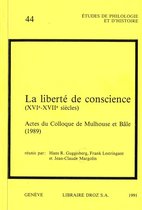Cahiers d'Humanisme et Renaissance - La Liberté de conscience (XVIe-XVIIe siècle). Actes du Colloque de Mulhouse et Bâle,1989
