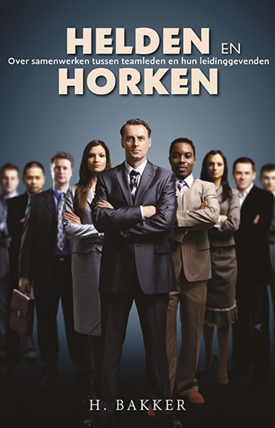 Zakelijk boek met de titel 'Helden en Horken'. Een groep van zeven mensen in nette kleding staat op de foto.