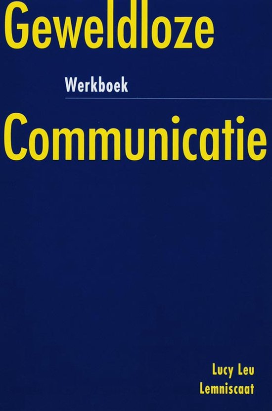 Werkboek Geweldloze Communicatie in gele letters op een donkerblauwe achtergrond. Geschreven door Lucy Leu.
