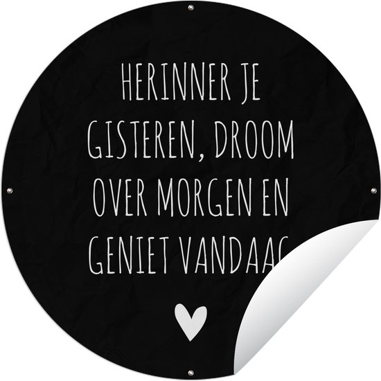 Tuincirkel Nederlandse Quote: 'Herinner je gisteren droom over morgen geniet vandaag' - Tuinposter