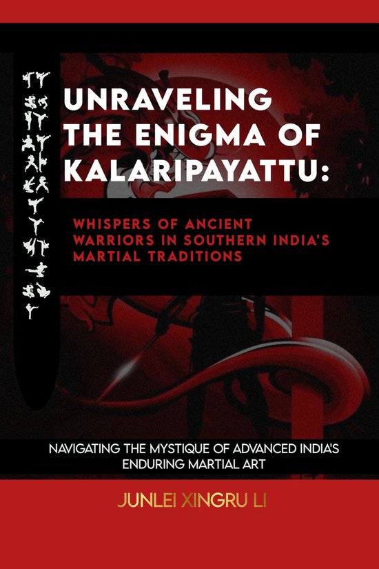 Unraveling the Enigma of Kalaripayattu: Whispers of Ancient Warriors in ...