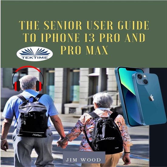 The Senior User Guide To IPhone 13 Pro And Pro Max - cover