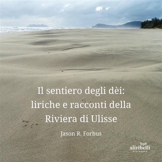 Il sentiero degli dèi: liriche e racconti della Riviera di  ... - cover