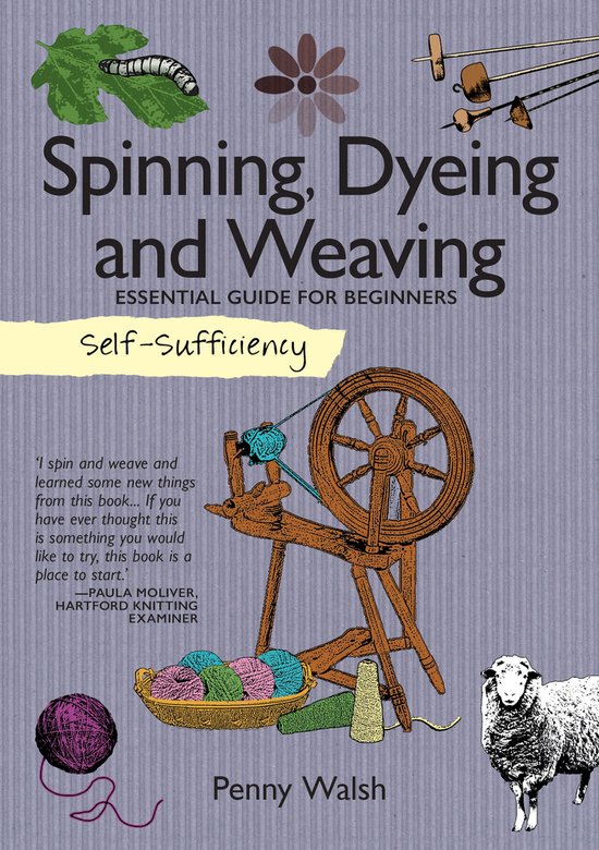 Self Sufficiency Spinning Dyeing Weaving - cover