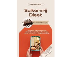 Suikervrij Dieet: Vaarwel Snoep! (Jij kunt het ook zonder suiker: Gezond leven zonder suiker - begin suikervrij met de 14-daagse uitdaging)