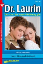 Dr. Laurin 76 - Unsere Liebe darf nicht sein