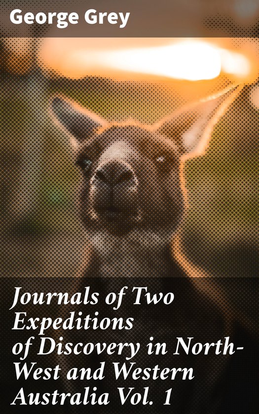 Journals of Two Expeditions of Discovery in North-West and W ... - cover