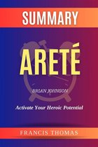 Summary of Areté by Brian Johnson - Activate Your Heroic Potential