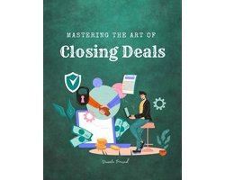Mastering the Art of Closing Deals