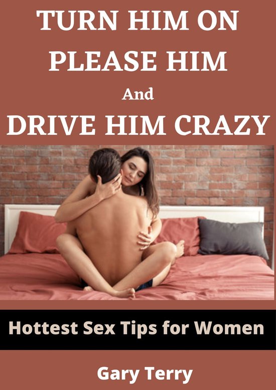 TURN HIM ON, PLEASE HIM AND DRIVE HIM CRAZY