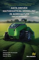 River Publishers Series in Mathematical, Statistical and Computational Modelling for Engineering- Data Driven Mathematical Modeling in Agriculture
