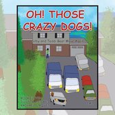 OH! THOSE CRAZY DOGS!