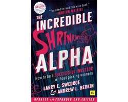 The Incredible Shrinking Alpha 2nd edition How to be a successful investor without picking winners