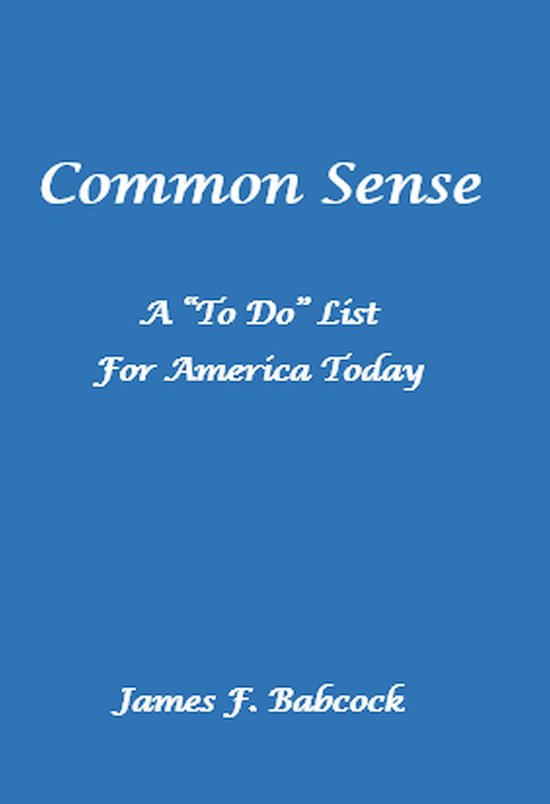 Common Sense, a "To Do" List for America Today