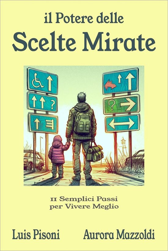 Il Potere delle Scelte Mirate - 11 Semplici Passi per Vivere ... - cover