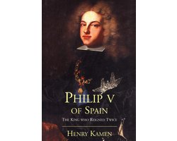 Omslag van Philip V of Spain - The King Who Reigned Twice