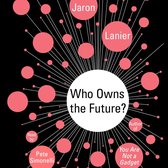 Boekomslag met de titel 'Who Owns the Future?' in het midden. Namen als Jaron Lanier, Pete Simonelli en 'You Are Not a Gadget' worden weergegeven.