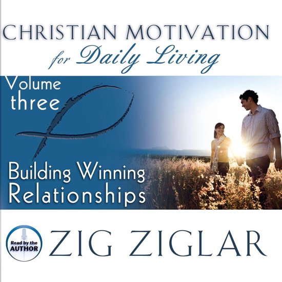 Christian Motivation for Daily Living- Building Winning Relationships