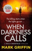 The Holly Wakefield Thrillers 1 - When Darkness Calls