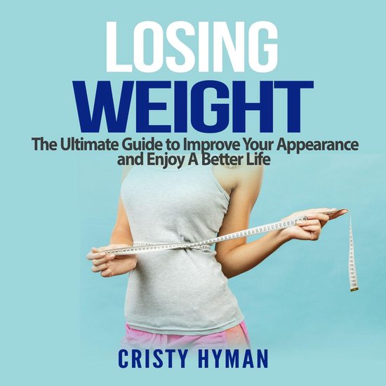 Losing Weight: The Ultimate Guide to Improve Your Appearance ... - cover