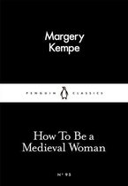 Penguin Little Black Classics - How To Be a Medieval Woman