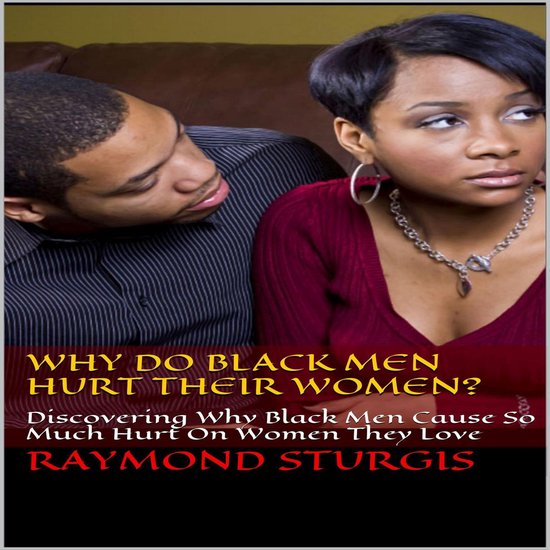 Why Do Black Men Hurt Their Women?: Discovering Why Black Me ... - cover