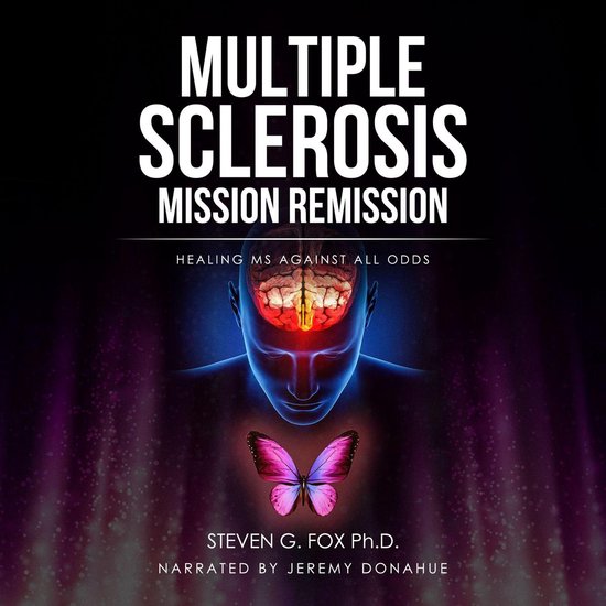 Multiple Sclerosis Mission Remission: Healing MS Against All ... - cover