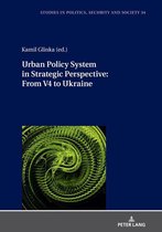 Studies in Politics, Security and Society 34 - Urban Policy System in Strategic Perspective: From V4 to Ukraine