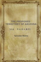 THE PROPOSED TERRITORY OF ARIZONA(亚桑 那的预定疆界)