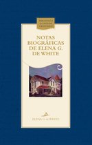 Biblioteca del Hogar Cristiano - Notas biográficas de Elena G. de White