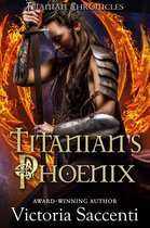 Titanian Chronicles 1 - Titanian's Phoenix