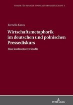 Forum fuer Sprach- und Kulturwissenschaft 5 - Wirtschaftsmetaphorik im deutschen und polnischen Pressediskurs