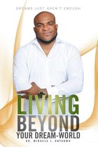 Living Beyond Your Dream-World