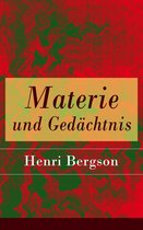Materie und Gedächtnis - Vollständige deutsche Ausgabe