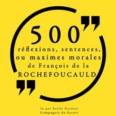 500 réflexions, sentences ou maximes morales de François de la Rochefoucauld