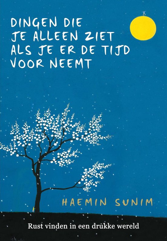 Boek cover De dingen die je alleen ziet als je er tijd voor neemt van Haemin Sunim (Onbekend)
