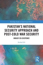 Routledge Studies in South Asian Politics - Pakistan’s National Security Approach and Post-Cold War Security