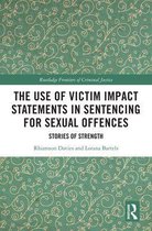 Routledge Frontiers of Criminal Justice - The Use of Victim Impact Statements in Sentencing for Sexual Offences