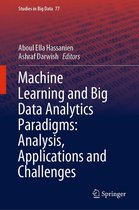 Studies in Big Data 77 - Machine Learning and Big Data Analytics Paradigms: Analysis, Applications and Challenges