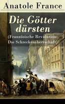 Die Götter dürsten (Französische Revolution: Die Schreckensherrschaft) - Vollständige deutsche Ausgabe
