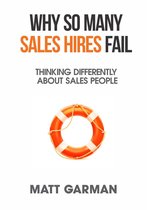 Why So Many Sales Hires Fail - Thinking Differently About Sales People