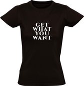 Get what you want dames t-shirt | relatie | carriere | cadeau | Zwart
