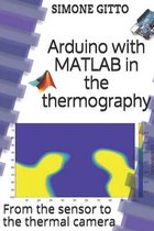 Arduino and Beyond- Arduino with MATLAB in the thermography