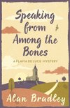 Flavia de Luce Mystery - Speaking from Among the Bones