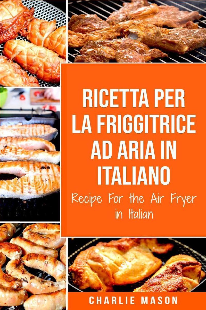 Il Completo Libro Di Cucina Per La Friggitrice Ad Aria (Paperback)