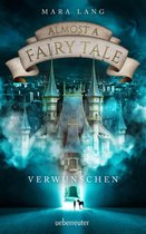 Almost a Fairy Tale 1 - Almost a Fairy Tale - Verwunschen (Almost a Fairy Tale, Bd. 1)
