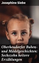 Oberheudorfer Buben- und Mädelgeschichten: Sechszehn heitere Erzählungen
