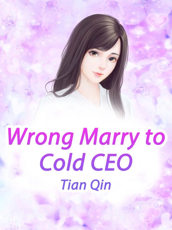 Volume 3 3 - Wrong Marry to Cold CEO (ebook), Tian Qin | 9781647874575 ...